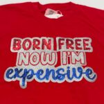 Born Free Now I’m Expensive Comfort Colors Tee