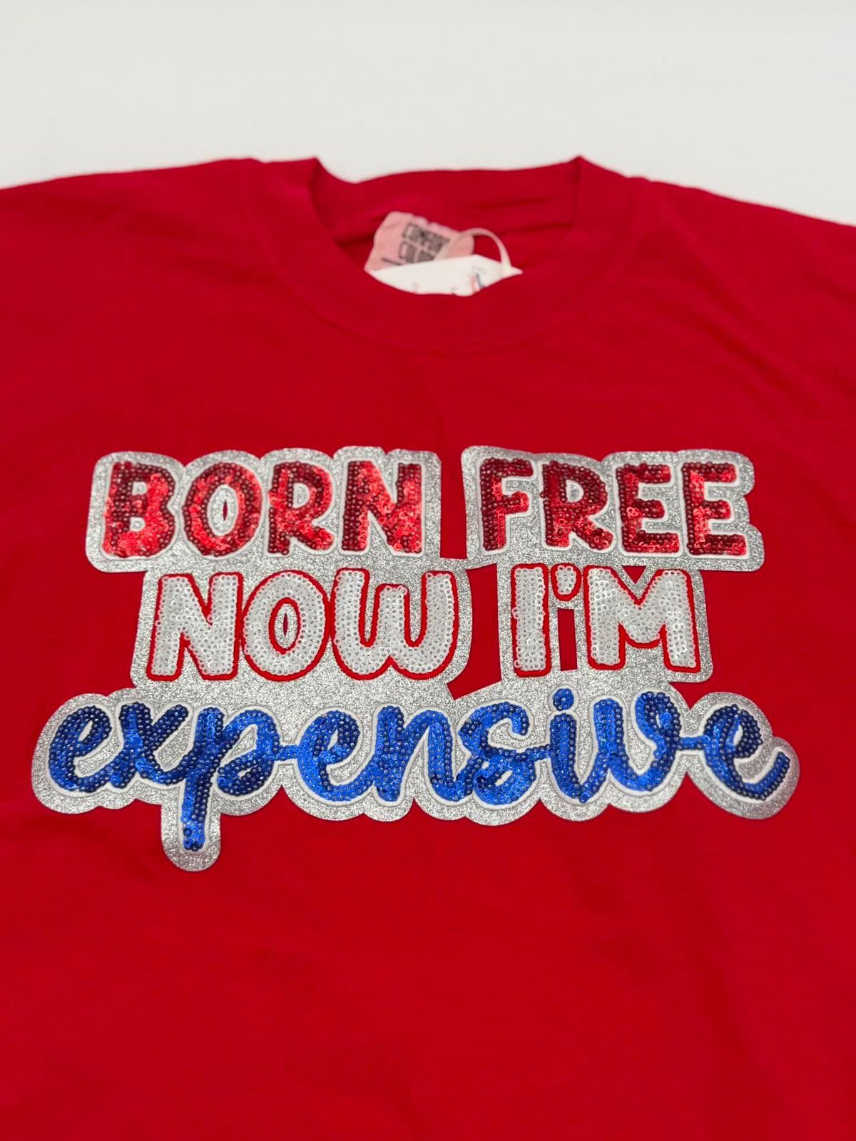 Born Free Now I’m Expensive Comfort Colors Tee